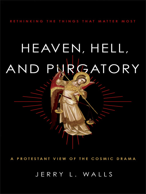 Title details for Heaven, Hell, and Purgatory by Jerry L. Walls - Available